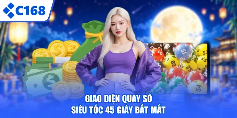 Giao diện quay số siêu tốc 45 giây bắt mắt