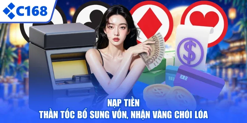 Nạp Tiền - Thần Tốc Bổ Sung Vốn, Nhận Vàng Chói Lóa